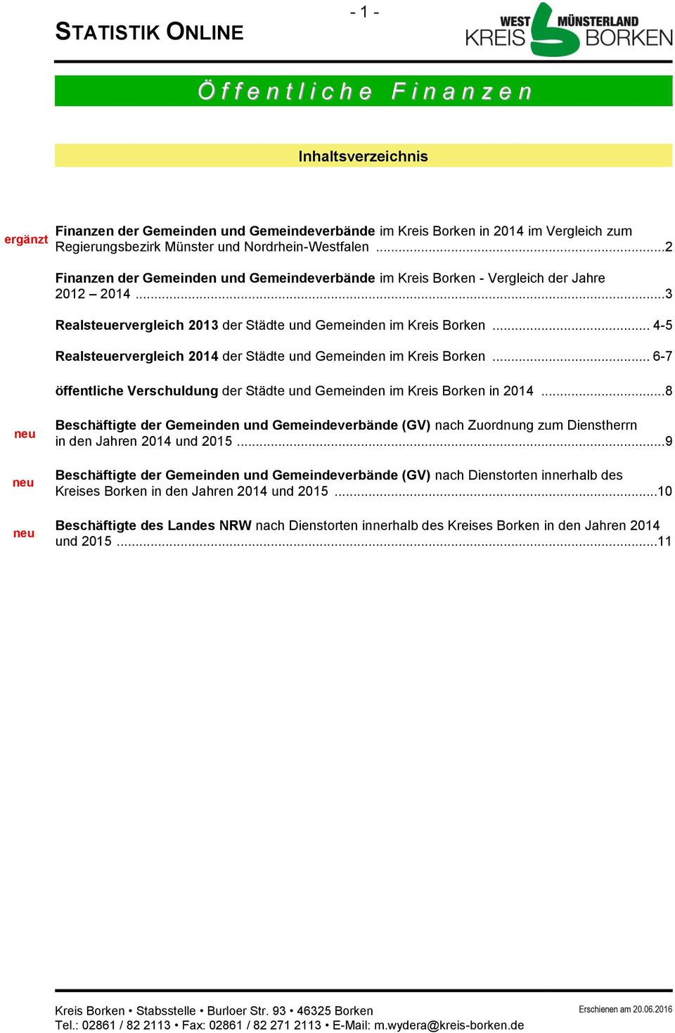 .. 4-5 Realsteuervergleich 2014 der Städte und Gemeinden im Kreis Borken... 6-7 öffentliche Verschuldung der Städte und Gemeinden im Kreis Borken in 2014.