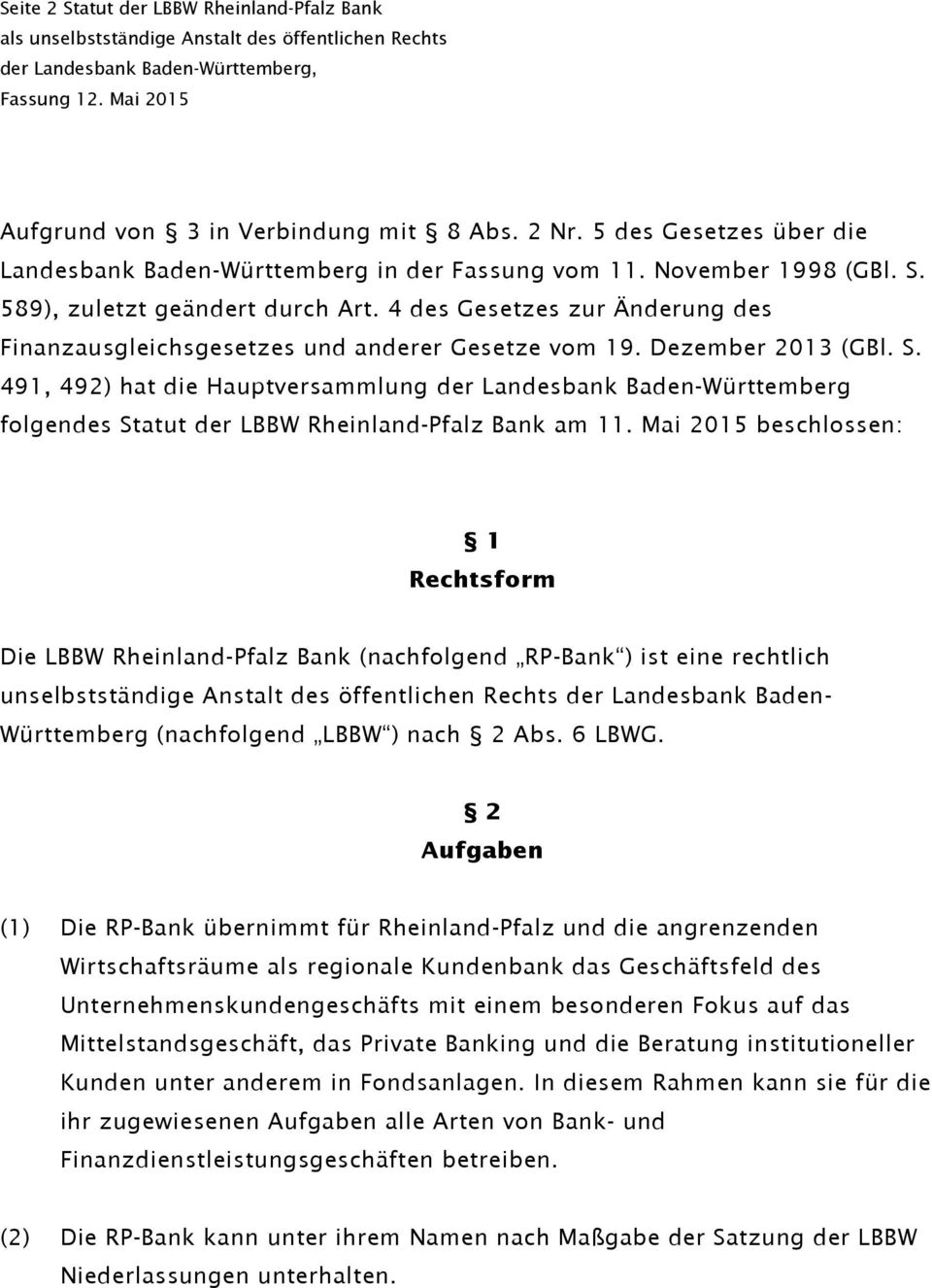 491, 492) hat die Hauptversammlung der Landesbank Baden-Württemberg folgendes Statut der LBBW Rheinland-Pfalz Bank am 11.