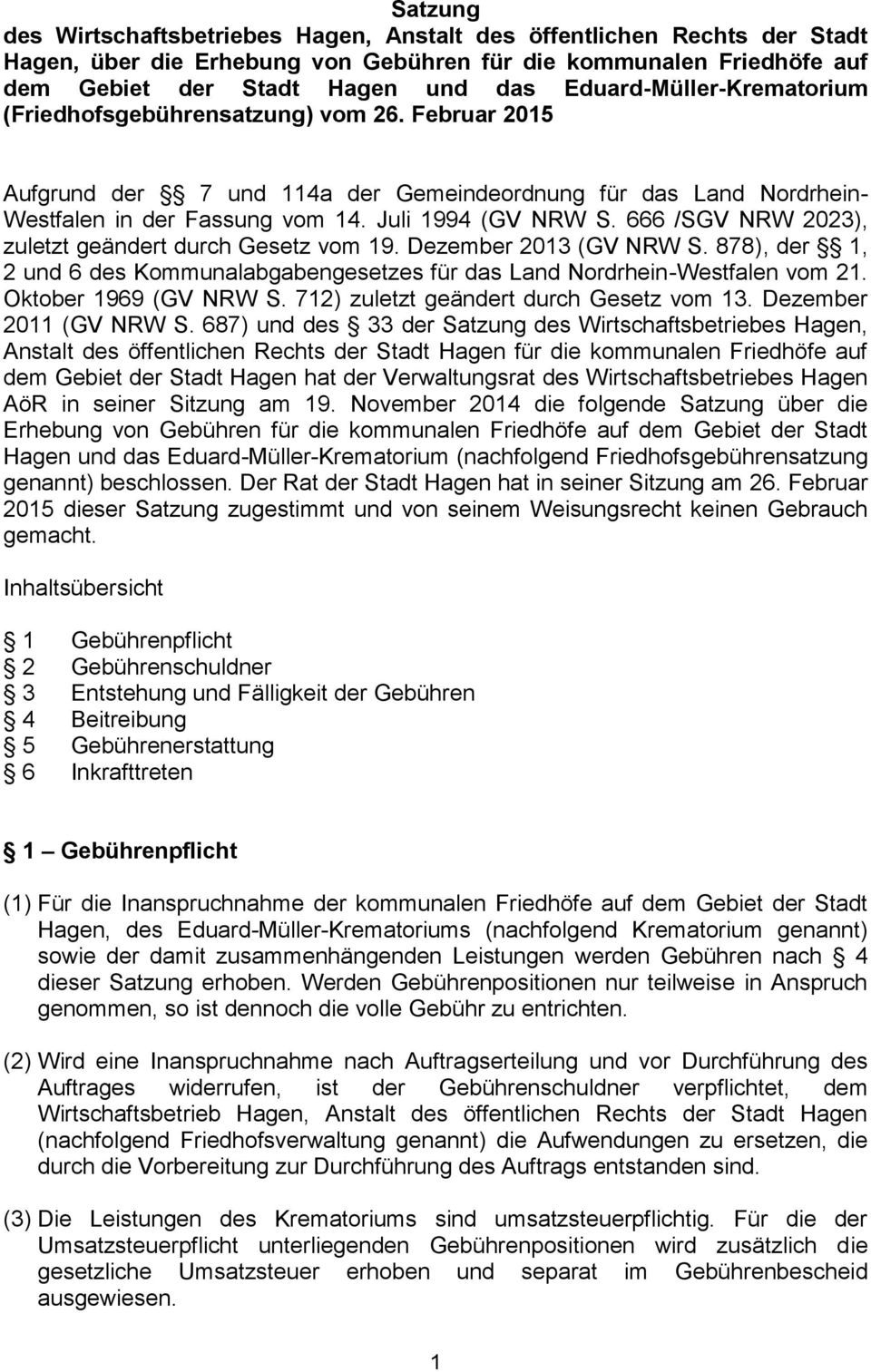 666 /SGV NRW 2023), zuletzt geändert durch Gesetz vom 19. Dezember 2013 (GV NRW S. 878), der 1, 2 und 6 des Kommunalabgabengesetzes für das Land Nordrhein-Westfalen vom 21. Oktober 1969 (GV NRW S.