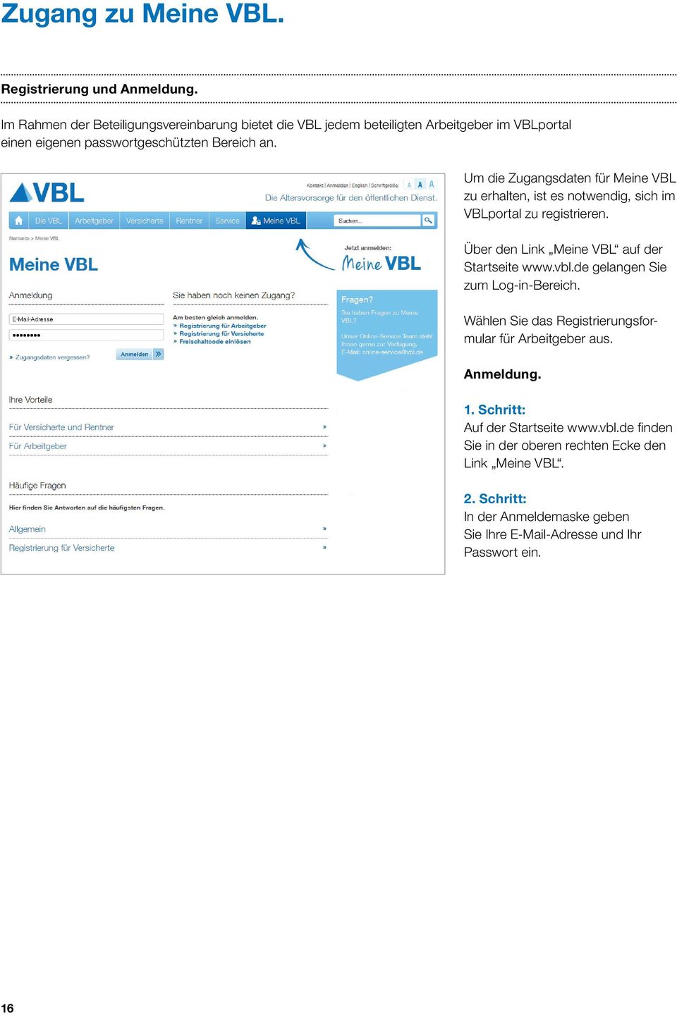 Um die Zugangsdaten für Meine VBL zu erhalten, ist es notwendig, sich im VBLportal zu registrieren. Über den Link Meine VBL auf der Startseite www.vbl.