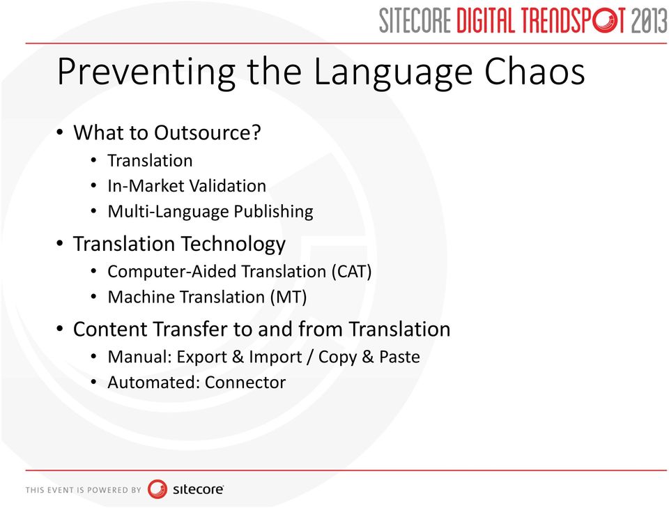 Technology Computer-Aided Translation (CAT) Machine Translation (MT)