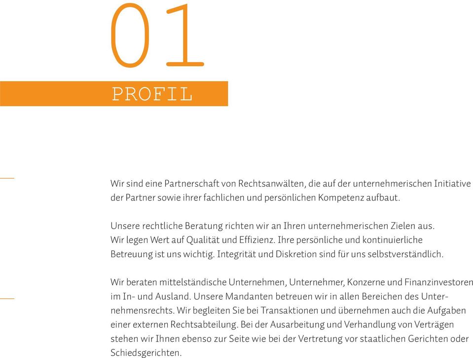 Integrität und Diskretion sind für uns selbstverständlich. Wir beraten mittelständische Unternehmen, Unternehmer, Konzerne und Finanzinvestoren im In- und Ausland.