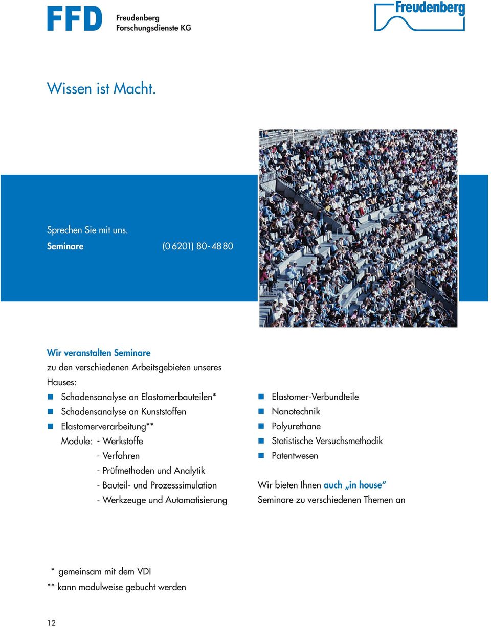 Elastomerbauteilen* Schadensanalyse an Kunststoffen Elastomerverarbeitung** Module: - Werkstoffe - Verfahren - Prüfmethoden und Analytik -