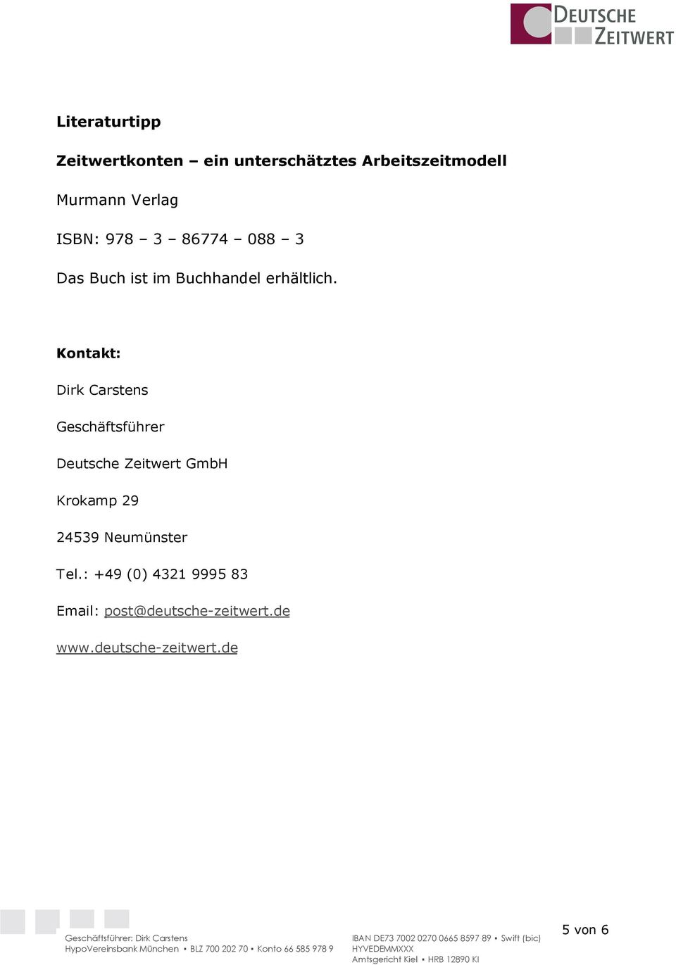 Kontakt: Dirk Carstens Geschäftsführer Deutsche Zeitwert GmbH Krokamp 29 24539