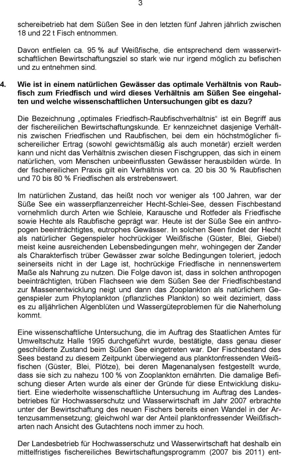 Wie ist in einem natürlichen Gewässer das optimale Verhältnis von Raubfisch zum Friedfisch und wird dieses Verhältnis am Süßen See eingehalten und welche wissenschaftlichen Untersuchungen gibt es