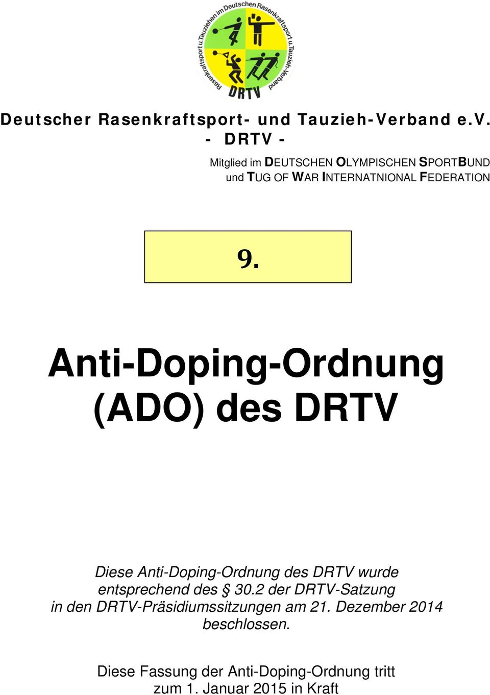 Anti-Doping-Ordnung (ADO) des DRTV Diese Anti-Doping-Ordnung des DRTV wurde entsprechend des 30.