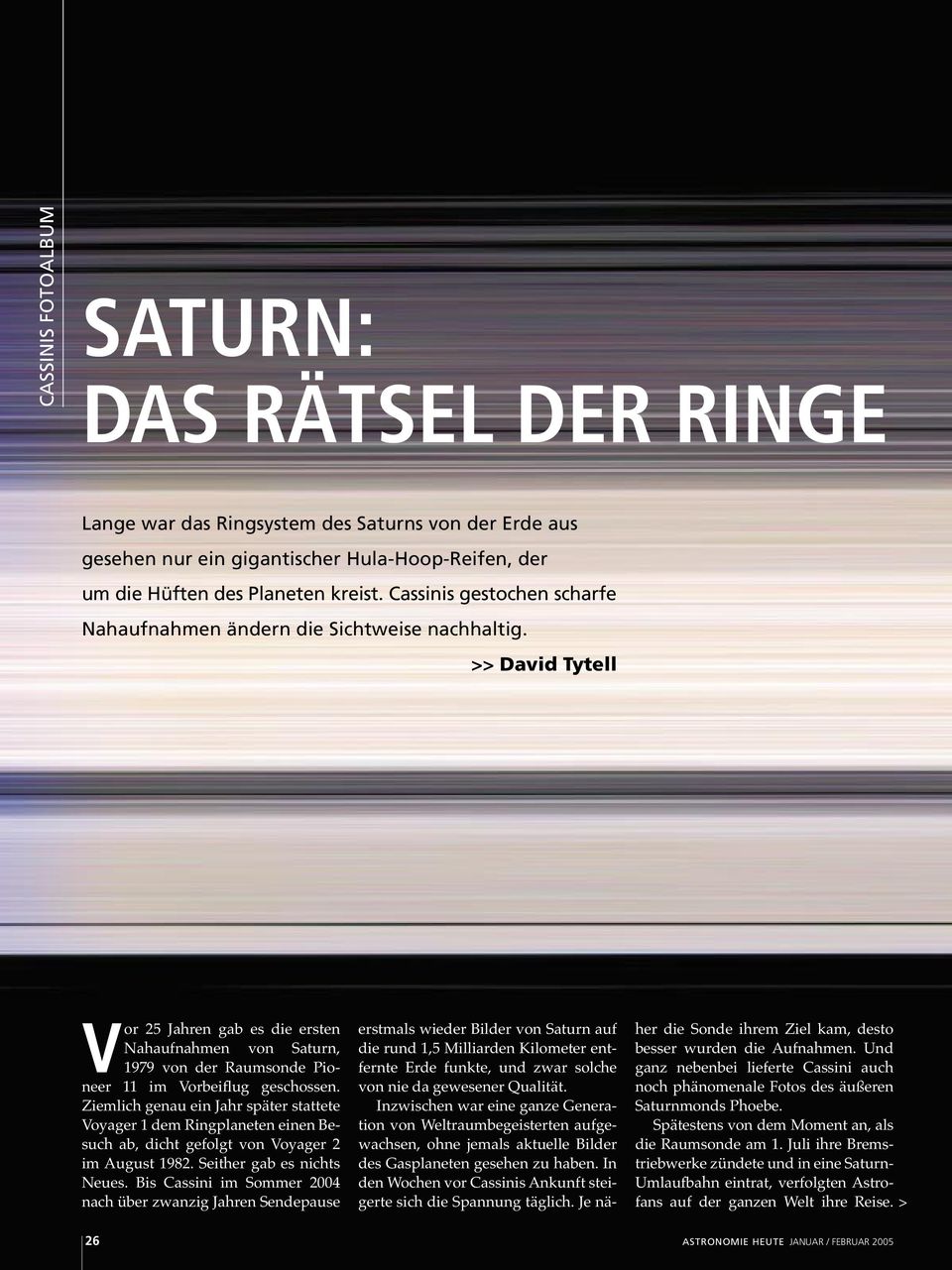 David Tytell Vor 25 Jahren gab es die ersten Nahaufnahmen von Saturn, 1979 von der Raumsonde Pioneer 11 im Vorbeiflug geschossen.
