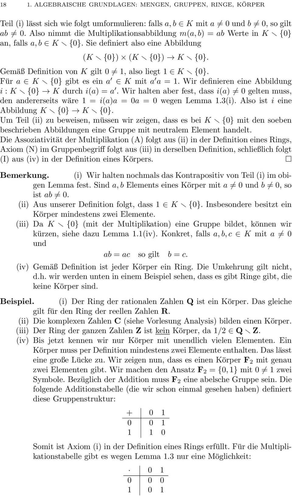 eine Abbildung i : K {0} K durch i(a = a Wir halten aber fest, dass i(a 0 gelten muss, den andererseits wäre 1 = i(aa = 0a = 0 wegen Lemma 13(i Also ist i eine Abbildung K {0} K {0} Um Teil (ii zu