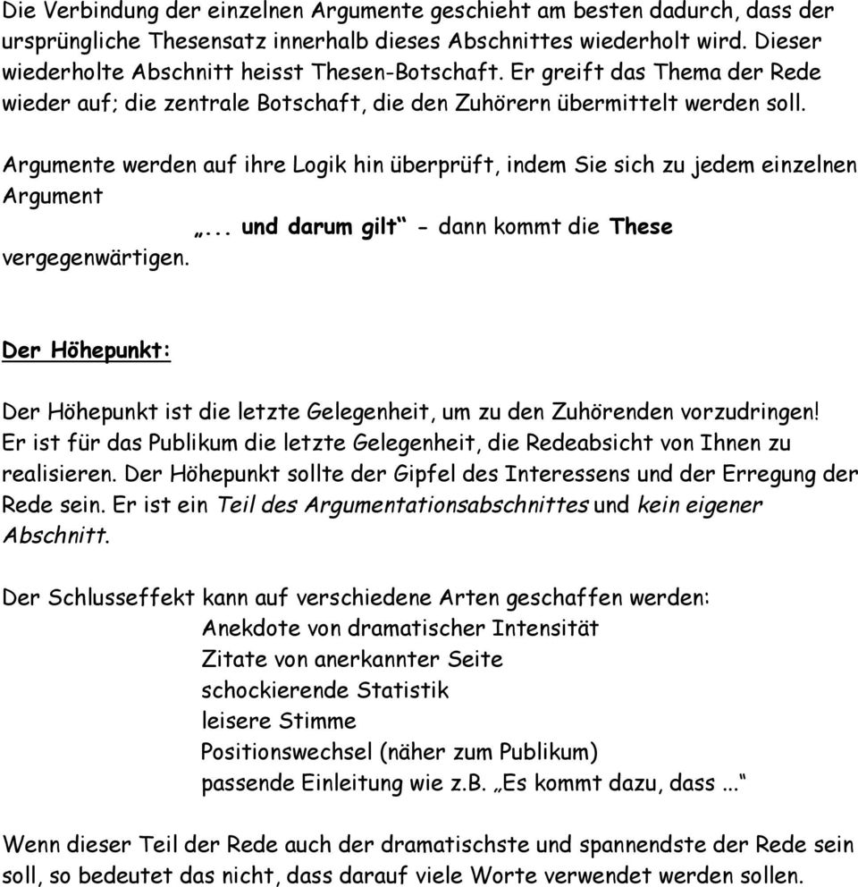 Argumente werden auf ihre Logik hin überprüft, indem Sie sich zu jedem einzelnen Argument... und darum gilt - dann kommt die These vergegenwärtigen.