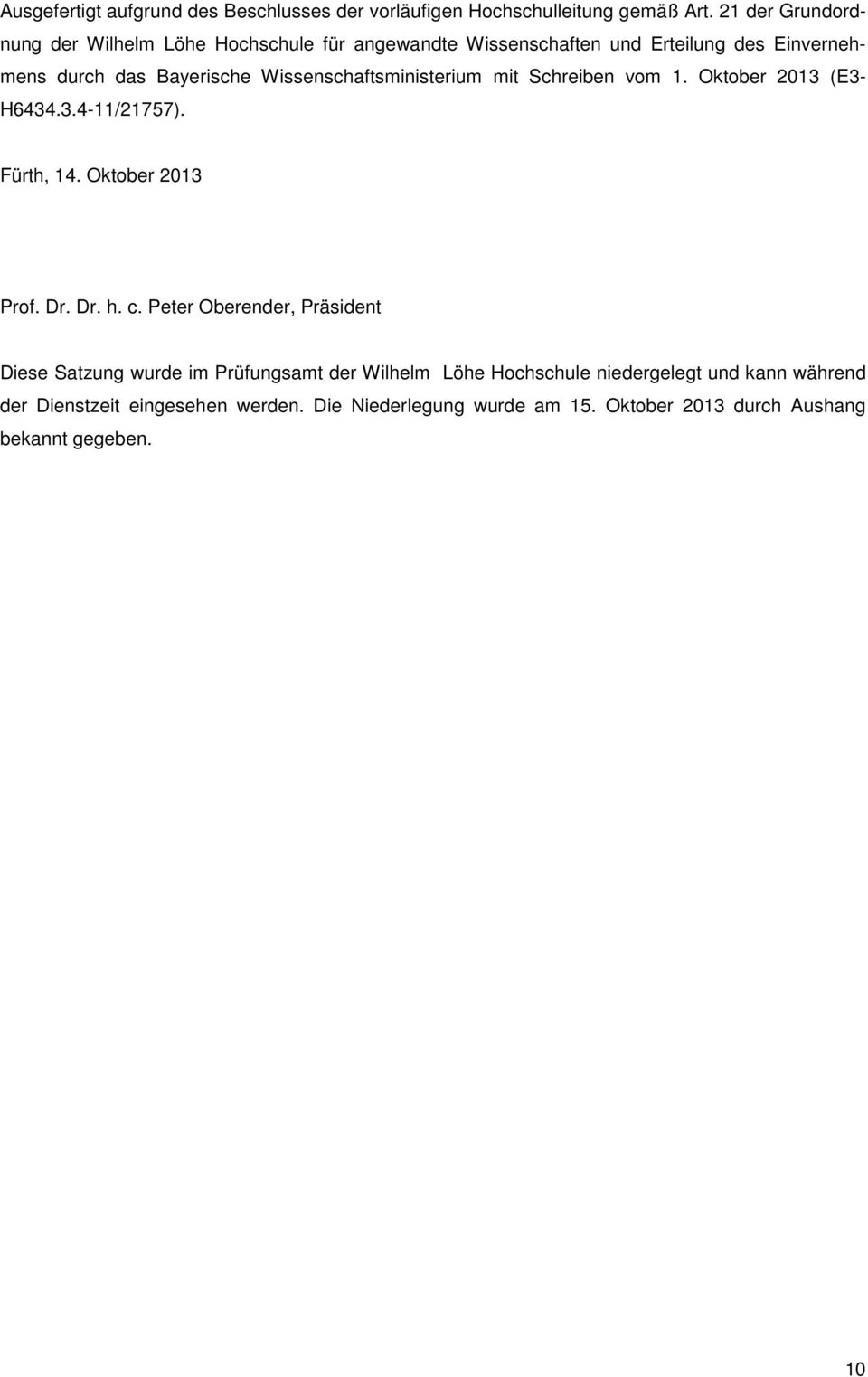 Wissenschaftsministerium mit Schreiben vom 1. Oktober 2013 (E3- H6434.3.4-11/21757). Fürth, 14. Oktober 2013 Prof. Dr. Dr. h. c.