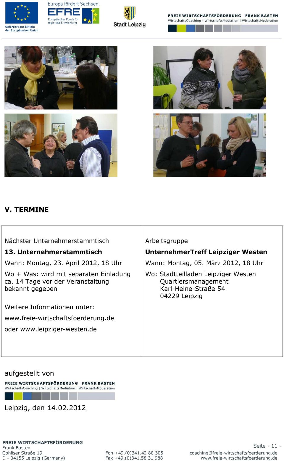 14 Tage vor der Veranstaltung bekannt gegeben Weitere Informationen unter: www.freie-wirtschaftsfoerderung.de oder www.