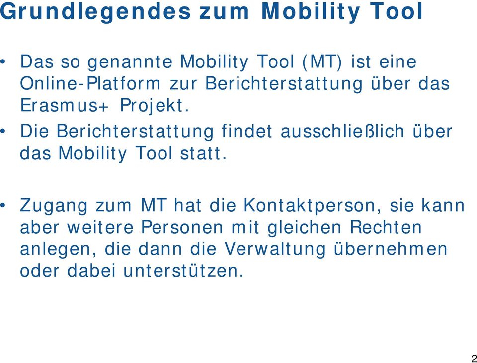 Die Berichterstattung findet ausschließlich über das Mobility Tool statt.