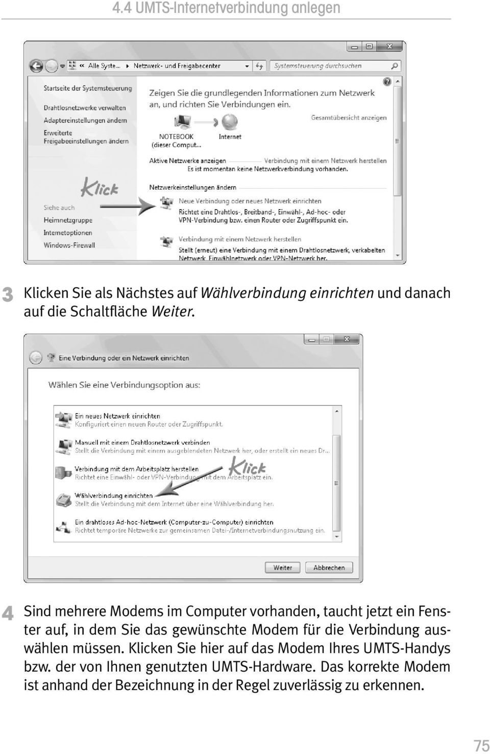 4 Sind mehrere Modems im Computer vorhanden, taucht jetzt ein Fenster auf, in dem Sie das gewünschte Modem für