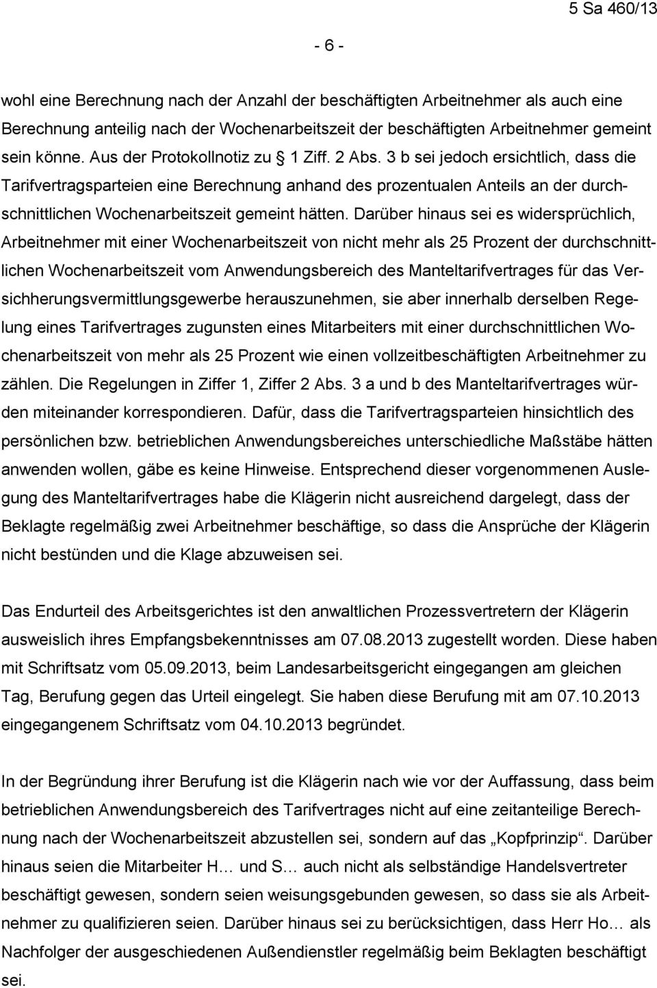 3 b sei jedoch ersichtlich, dass die Tarifvertragsparteien eine Berechnung anhand des prozentualen Anteils an der durchschnittlichen Wochenarbeitszeit gemeint hätten.