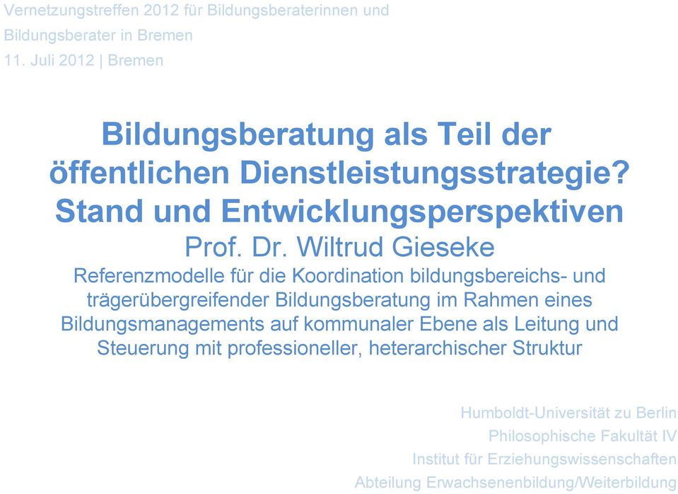 Wiltrud Gieseke Referenzmodelle für die Koordination bildungsbereichs- und trägerübergreifender Bildungsberatung im Rahmen eines Bildungsmanagements