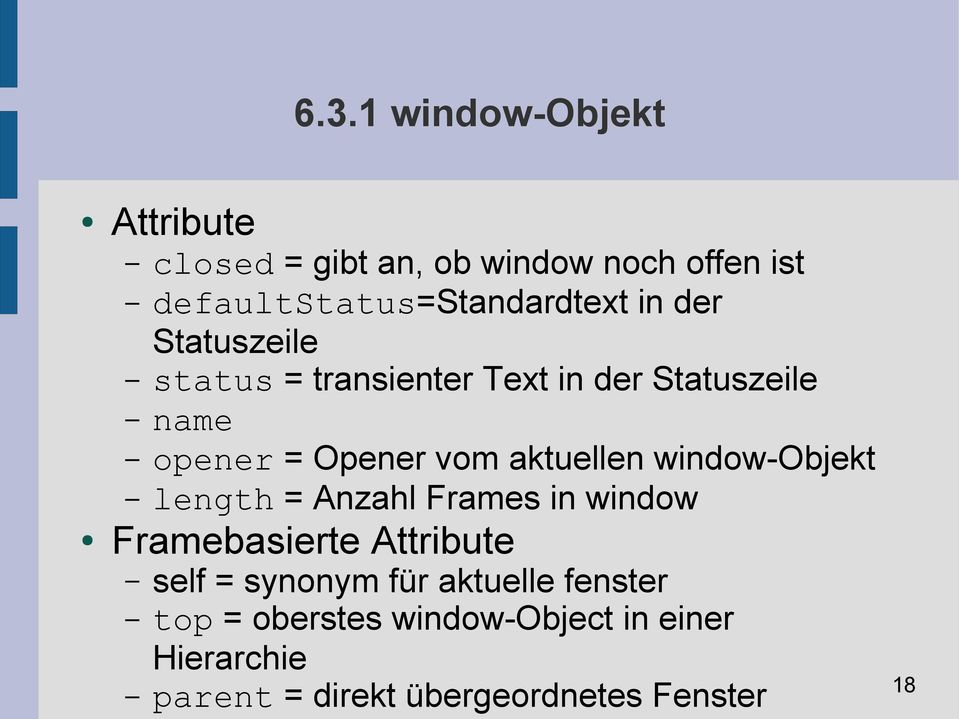 opener = Opener vom aktuellen window-objekt length = Anzahl Frames in window Framebasierte