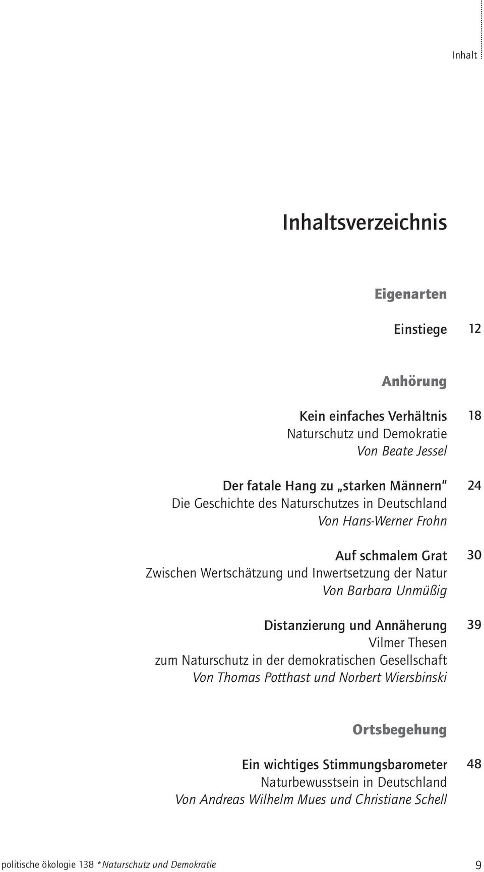 Distanzierung und Annäherung Vilmer Thesen zum Naturschutz in der demokratischen Gesellschaft Von Thomas Potthast und Norbert Wiersbinski 18 24 30 39 Ortsbegehung