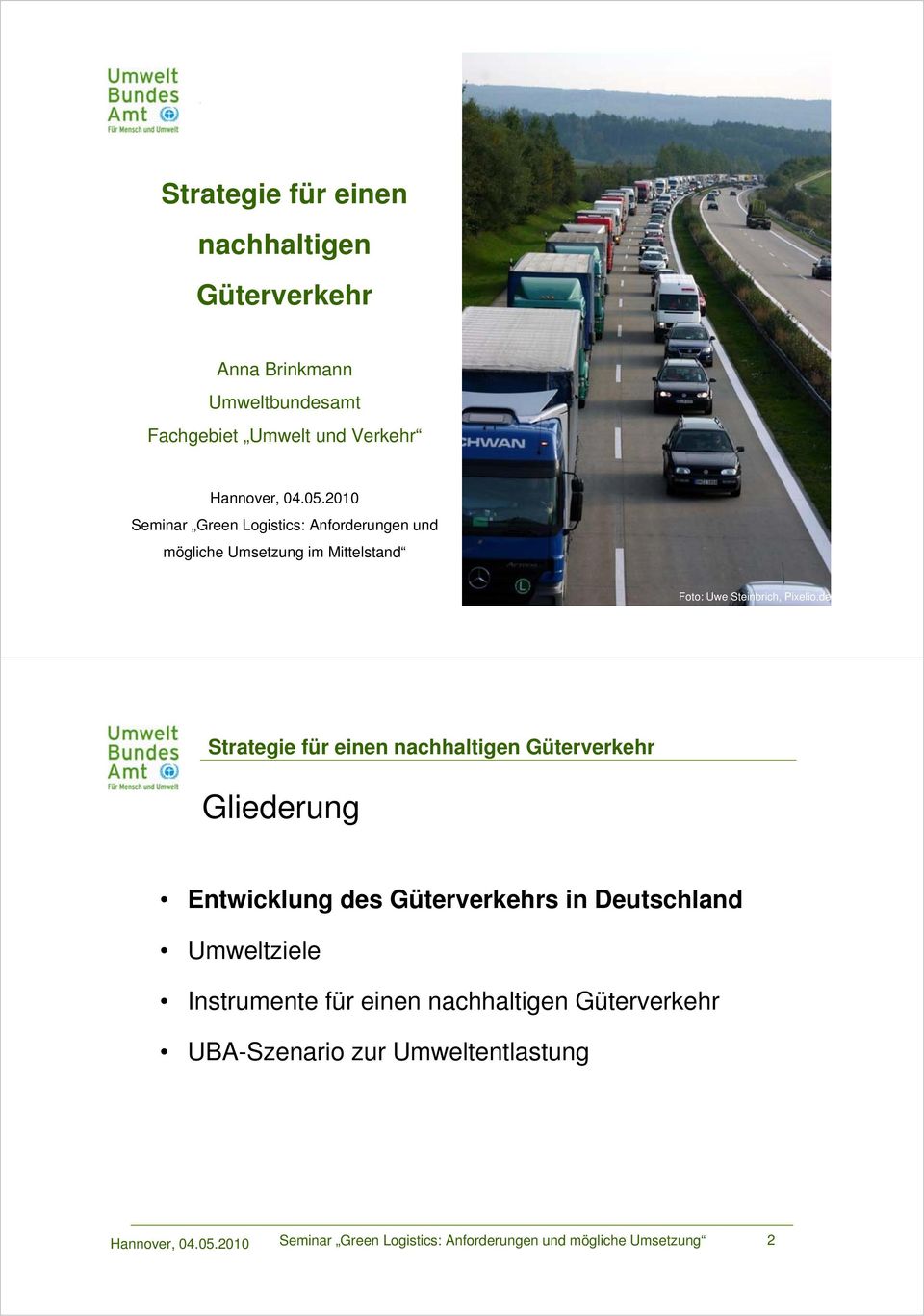 2010 Seminar Green Logistics: Anforderungen und mögliche Umsetzung 1 von 23 Foto: Uwe Steinbrich, Pixelio.