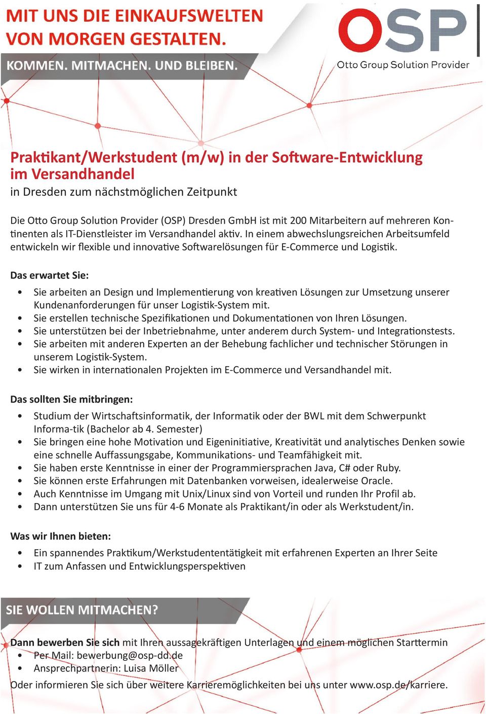 Sie arbeiten mit anderen Experten an der Behebung fachlicher und technischer Störungen in unserem Logistik-System. Sie wirken in internationalen Projekten im E-Commerce und Versandhandel mit.