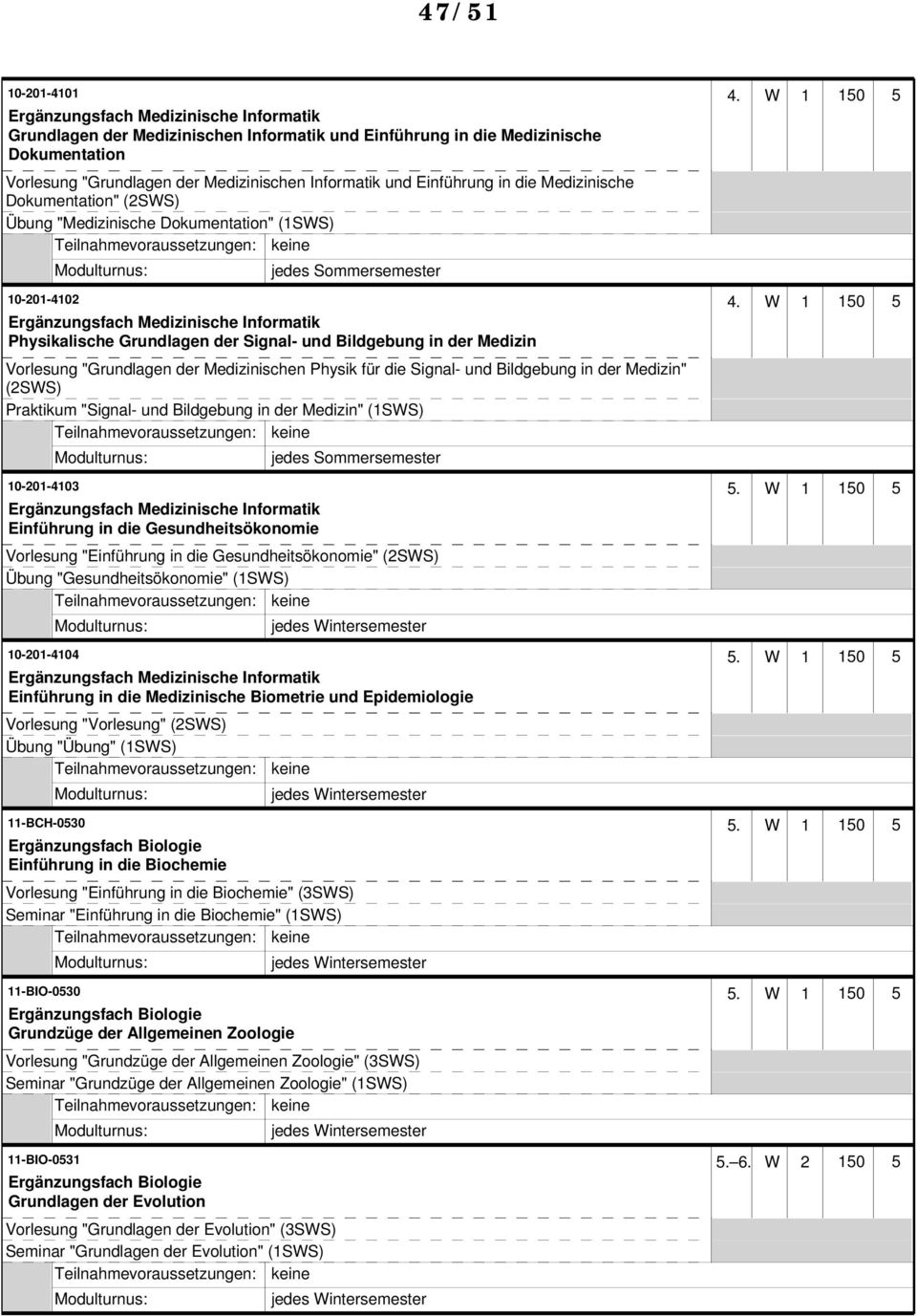 Einführung in die Medizinische Dokumentation" (2SWS) Übung "Medizinische Dokumentation" (1SWS) 10-201-4102 4.