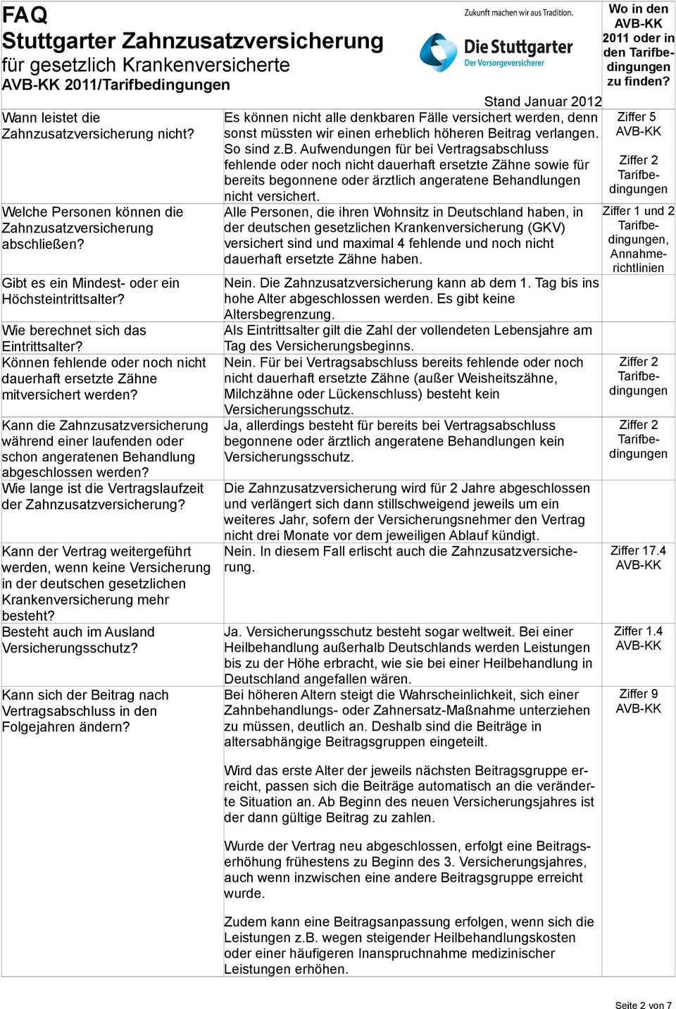 Kann die Zahnzusatzversicherung während einer laufenden oder schon angeratenen Behandlung abgeschlossen werden? Wie lange ist die Vertragslaufzeit der Zahnzusatzversicherung?