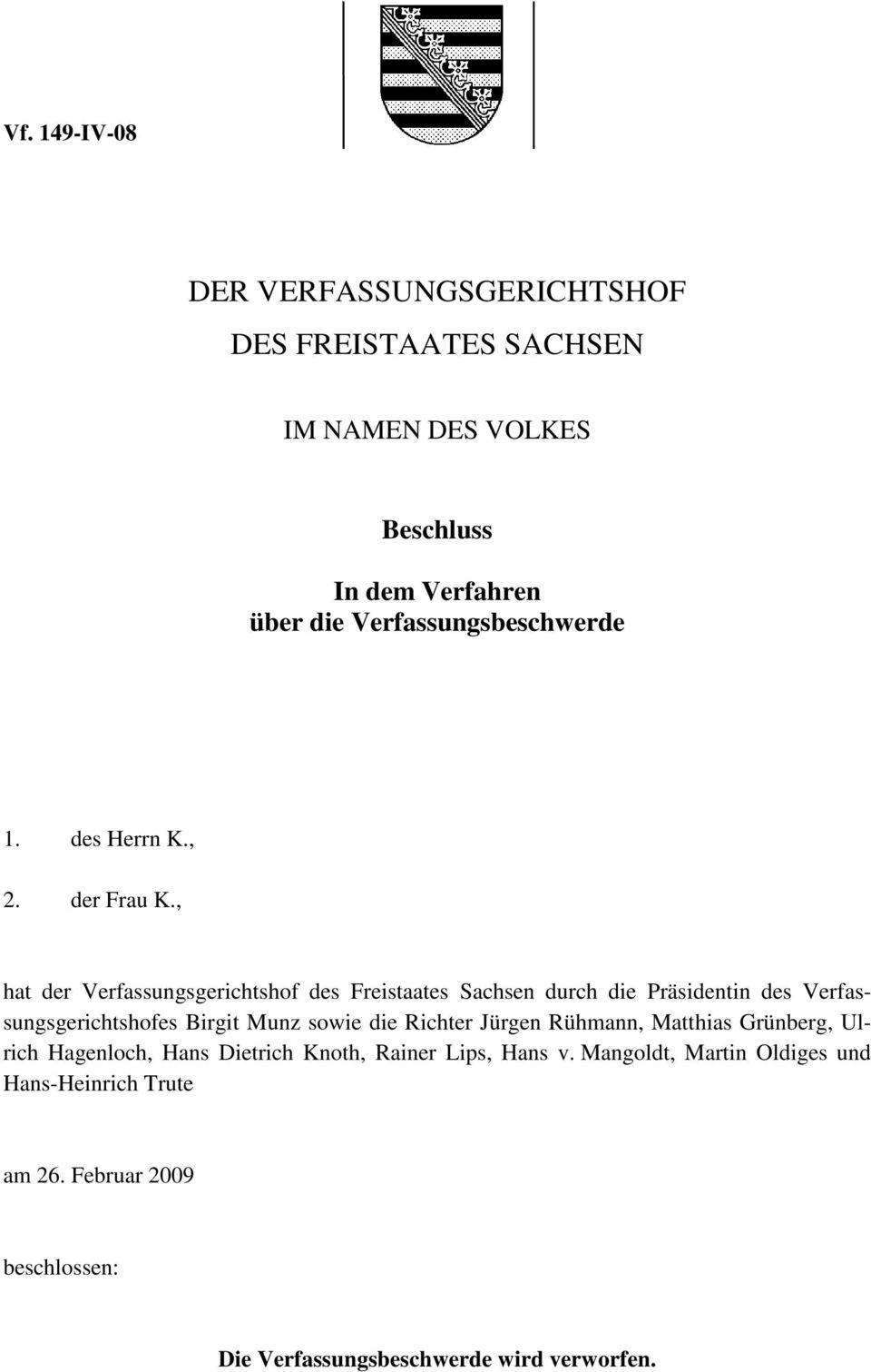 , hat der Verfassungsgerichtshof des Freistaates Sachsen durch die Präsidentin des Verfassungsgerichtshofes Birgit Munz sowie die