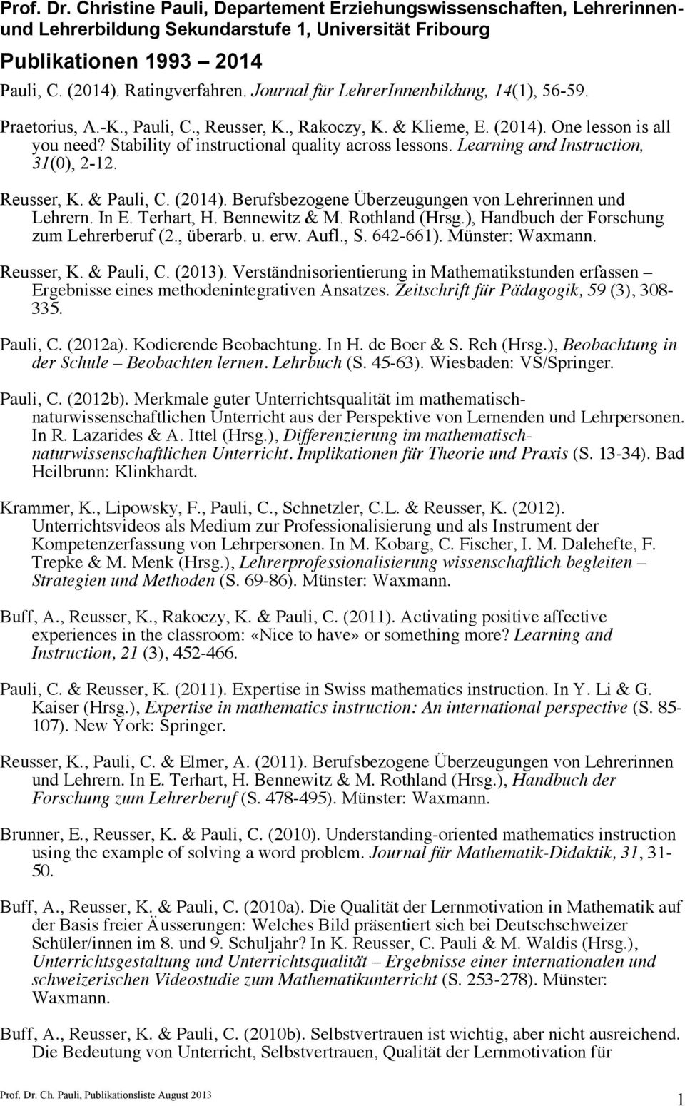 Learning and Instruction, 31(0), 2-12. Reusser, K. & Pauli, C. (2014). Berufsbezogene Überzeugungen von Lehrerinnen und Lehrern. In E. Terhart, H. Bennewitz & M. Rothland (Hrsg.