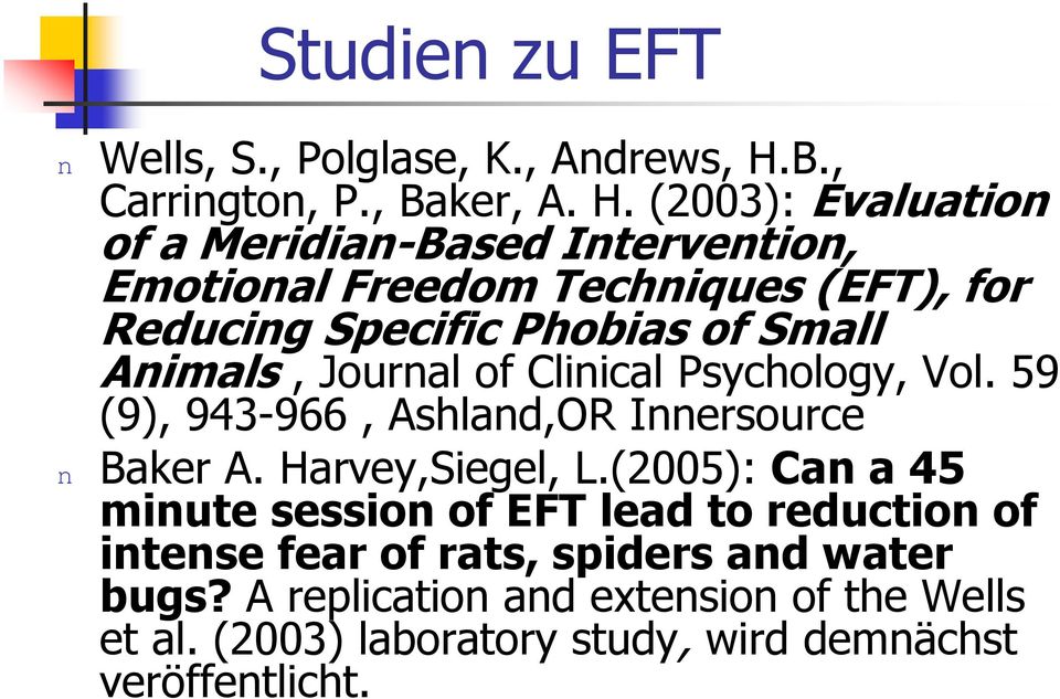 (2003): Evaluation of a Meridian-Based Intervention, Emotional Freedom Techniques (EFT), for Reducing Specific Phobias of Small