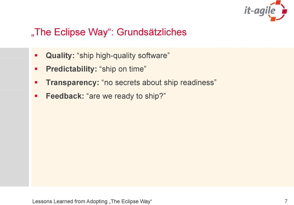 Transparency: no secrets about ship readiness Feedback: