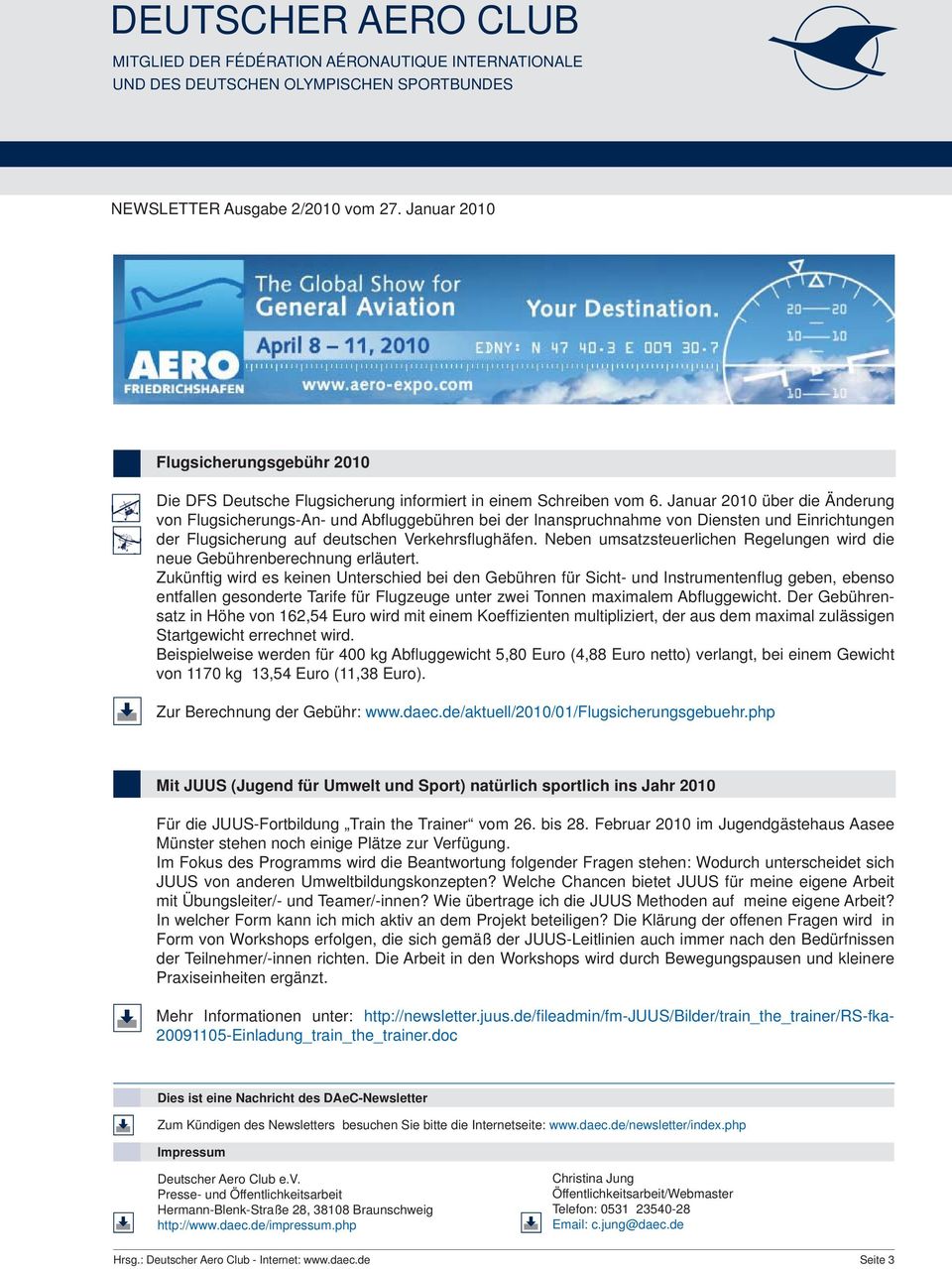 Januar 2010 über die Änderung von Flugsicherungs-An- und Abfl uggebühren bei der Inanspruchnahme von Diensten und Einrichtungen der Flugsicherung auf deutschen Verkehrsfl ughäfen.