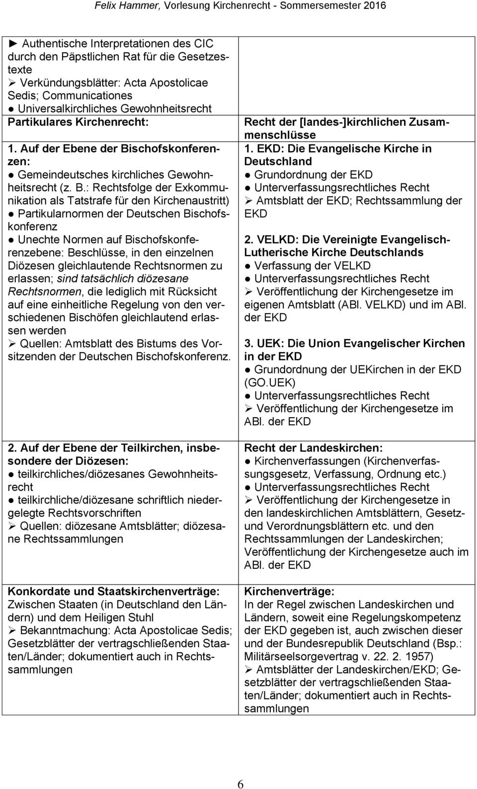 schofskonferenzen: Gemeindeutsches kirchliches Gewohnheitsrecht (z. B.