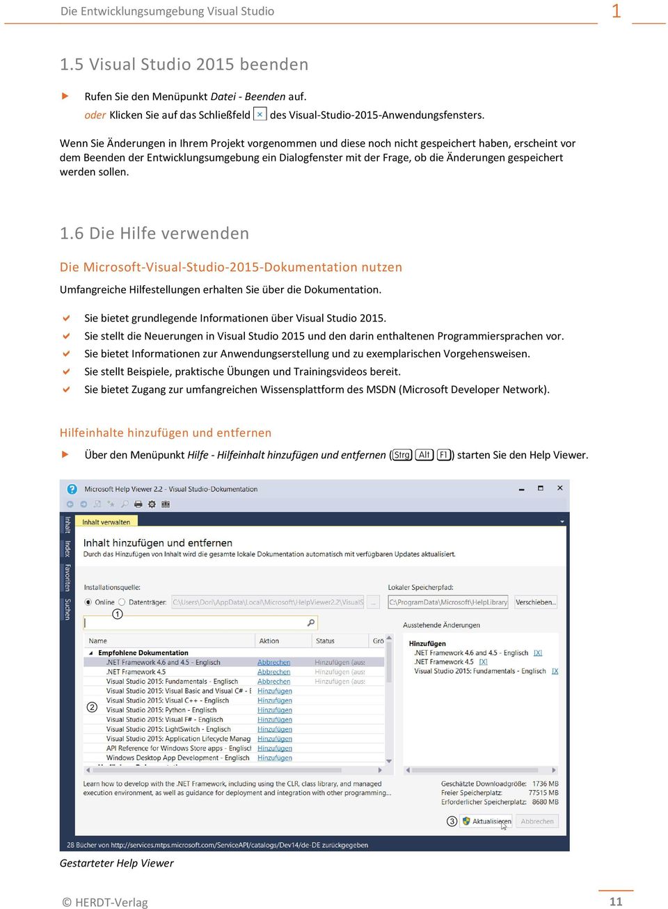 gespeichert werden sollen. 1.6 Die Hilfe verwenden Die Microsoft-Visual-Studio-2015-Dokumentation nutzen Umfangreiche Hilfestellungen erhalten Sie über die Dokumentation.