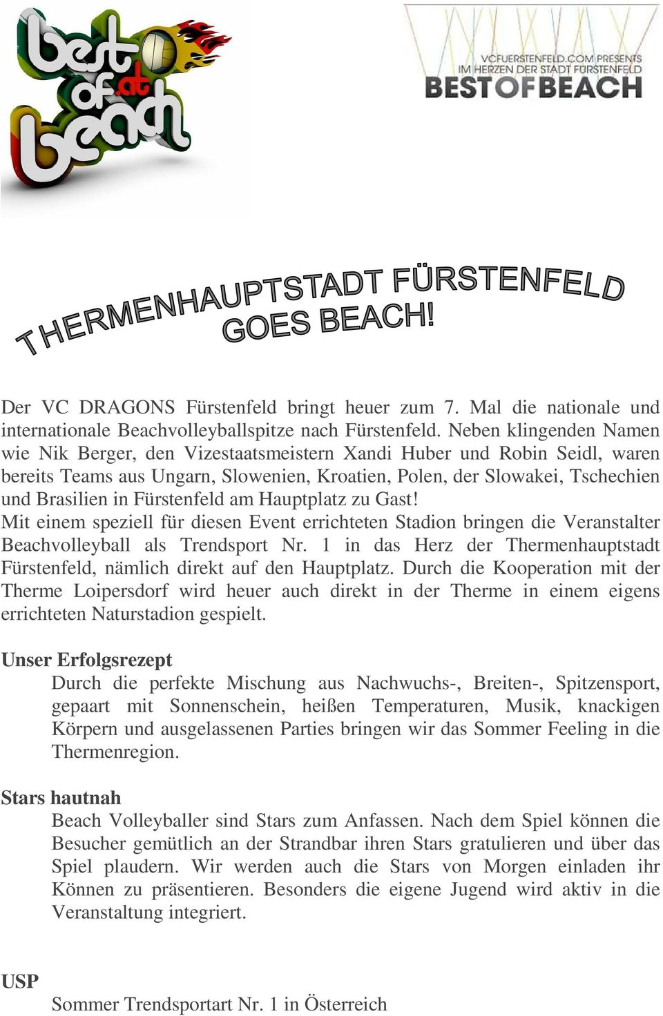 Fürstenfeld am Hauptplatz zu Gast! Mit einem speziell für diesen Event errichteten Stadion bringen die Veranstalter Beachvolleyball als Trendsport Nr.