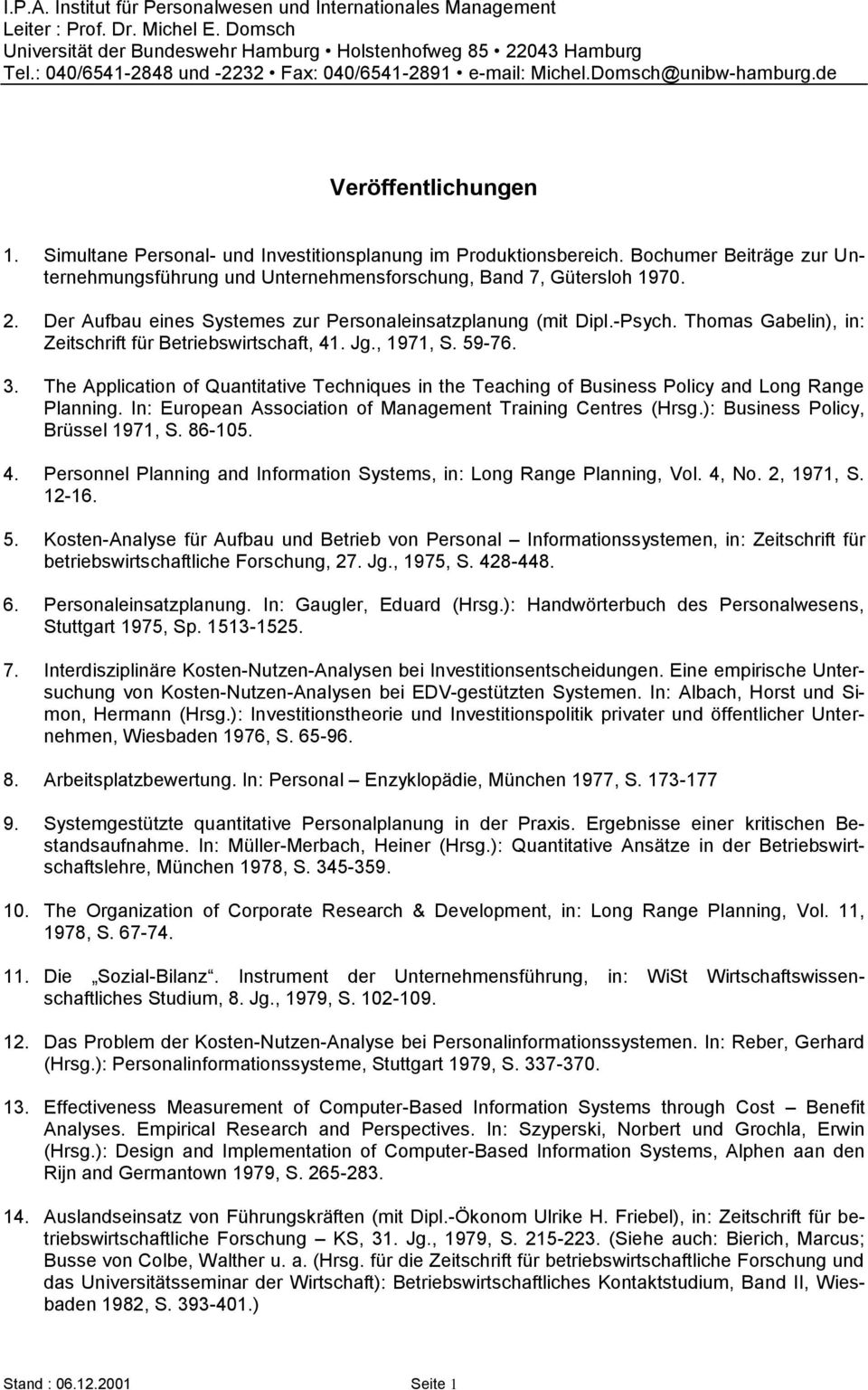 Bochumer Beiträge zur Unternehmungsführung und Unternehmensforschung, Band 7, Gütersloh 1970. 2. Der Aufbau eines Systemes zur Personaleinsatzplanung (mit Dipl.-Psych.