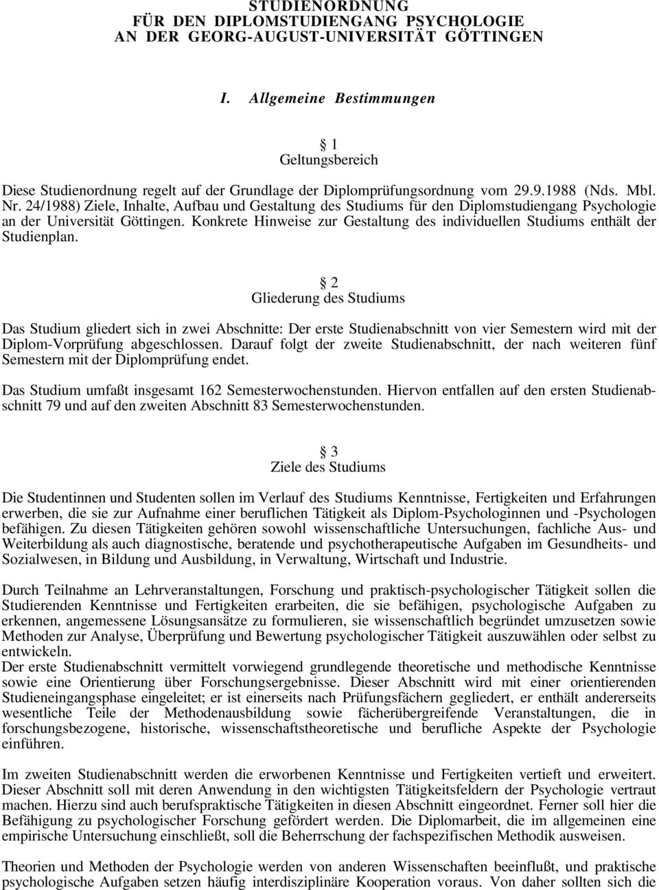 24/1988) Ziele, Inhalte, Aufbau und Gestaltung des Studiums für den Diplomstudiengang Psychologie an der Universität Göttingen.
