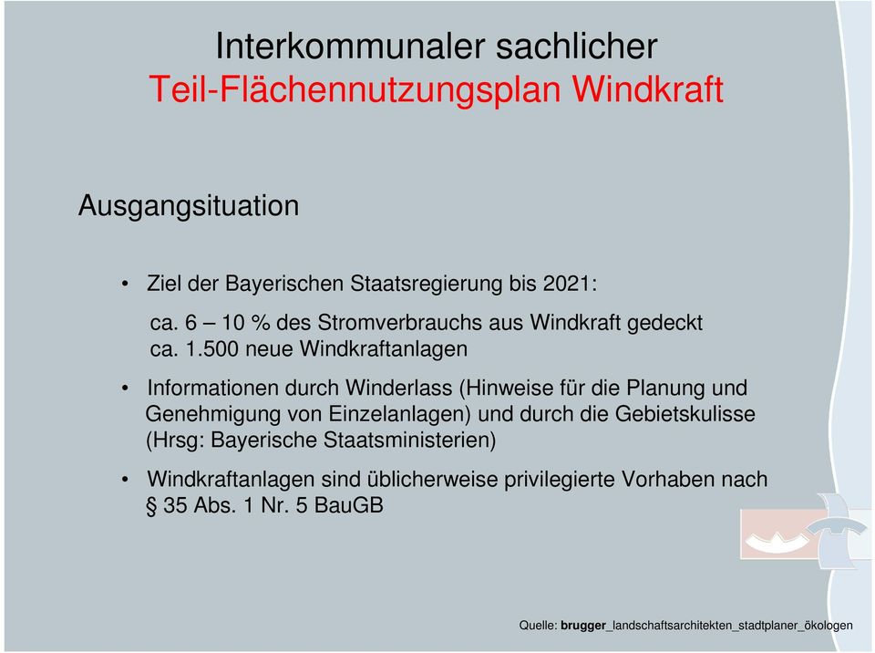 durch Winderlass (Hinweise für die Planung und Genehmigung von Einzelanlagen) und durch die