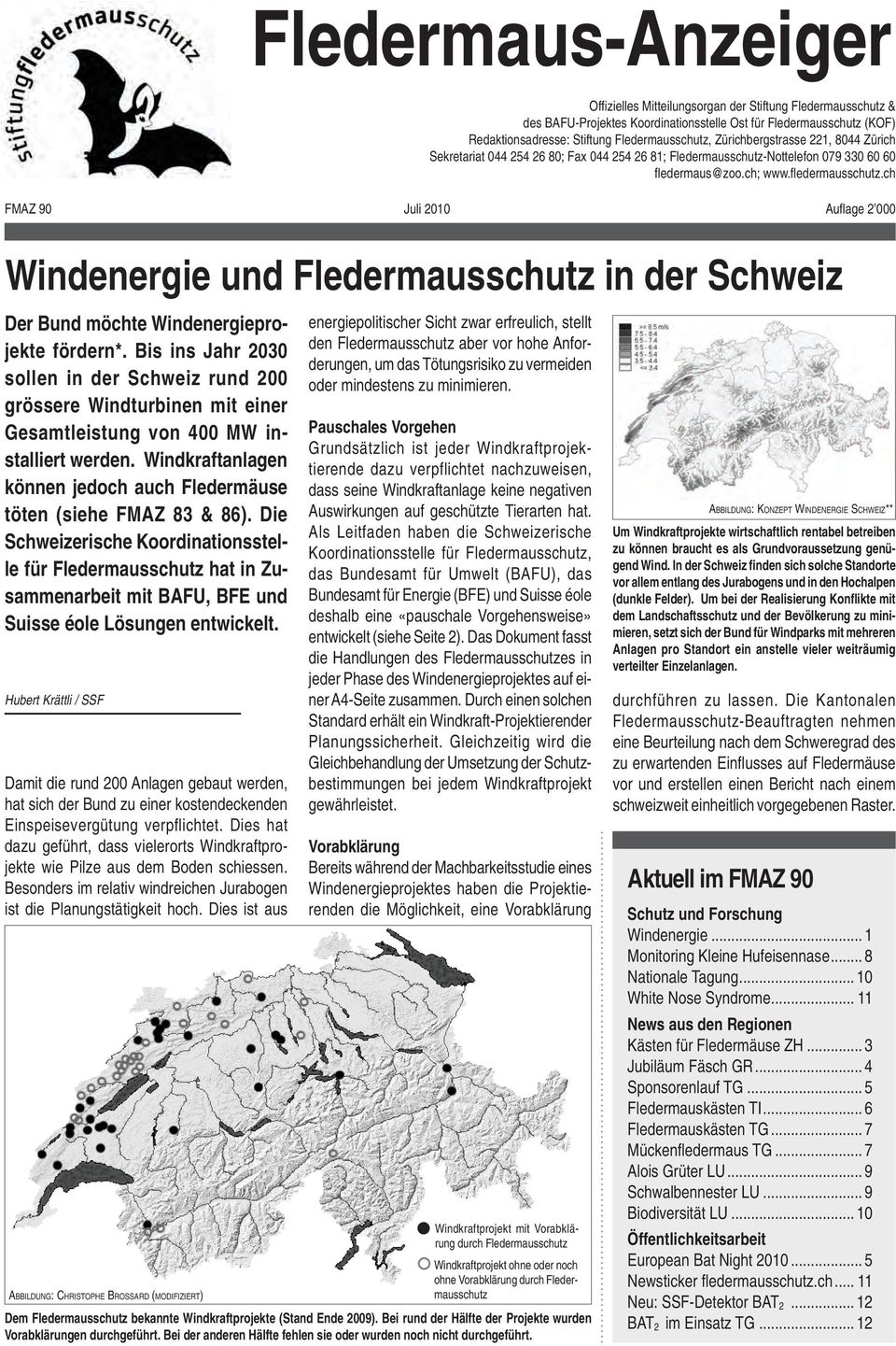 ch FMAZ 90 Juli 2010 Aufl age 2 000 Windenergie und Fledermausschutz in der Schweiz Der Bund möchte Windenergieprojekte fördern*.