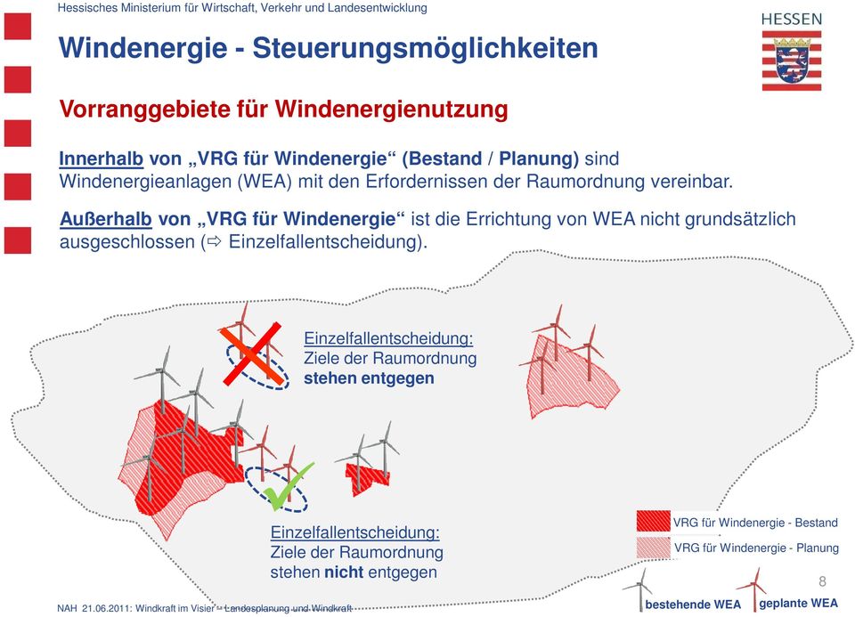 Außerhalb von VRG für Windenergie ist die Errichtung von WEA nicht grundsätzlich ausgeschlossen ( Einzelfallentscheidung).