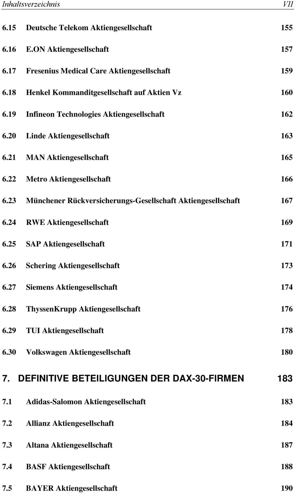 23 Münchener Rückversicherungs-Gesellschaft Aktiengesellschaft 167 6.24 RWE Aktiengesellschaft 169 6.25 SAP Aktiengesellschaft 171 6.26 Schering Aktiengesellschaft 173 6.