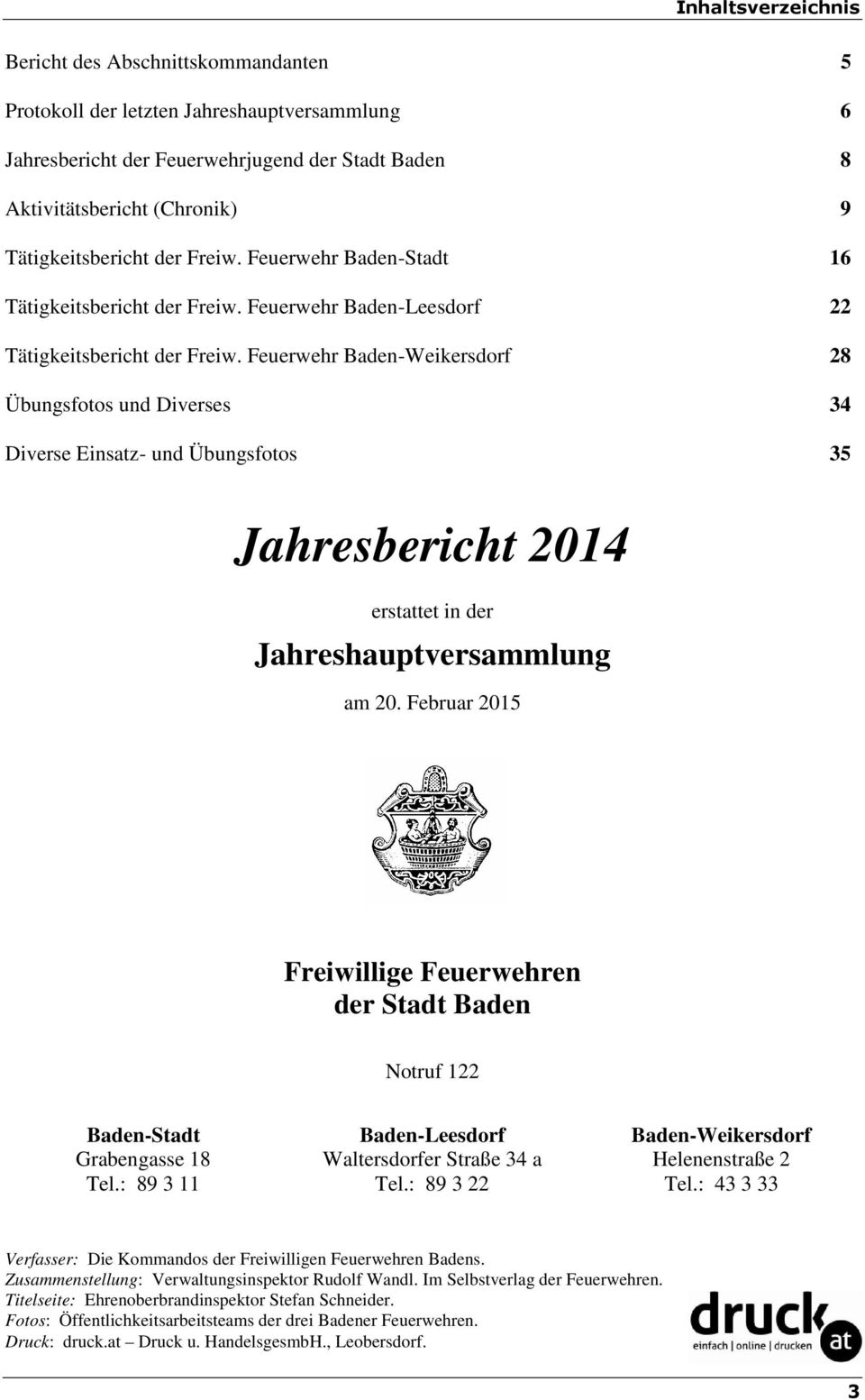 Feuerwehr Baden-Weikersdorf 28 Übungsfotos und Diverses 34 Diverse Einsatz- und Übungsfotos 35 Jahresbericht 2014 erstattet in der Jahreshauptversammlung am 20.