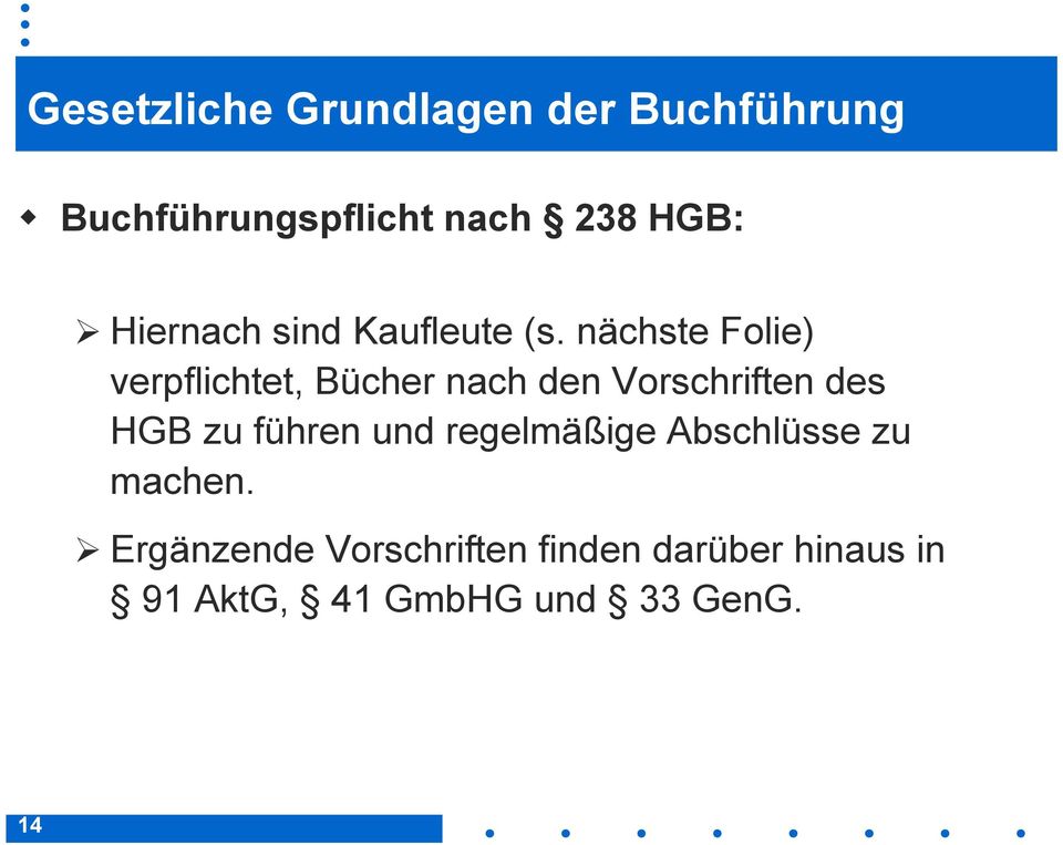 nächste Folie) verpflichtet, Bücher nach den Vorschriften des HGB zu