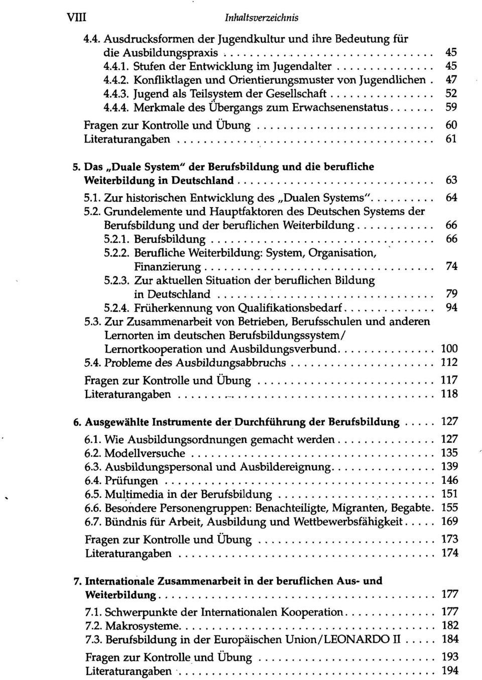 Das Duale System" der Berufsbildung und die berufliche Weiterbildung in Deutschland 63 5.1. Zur historischen Entwicklung des Dualen Systems" 64 5.2.