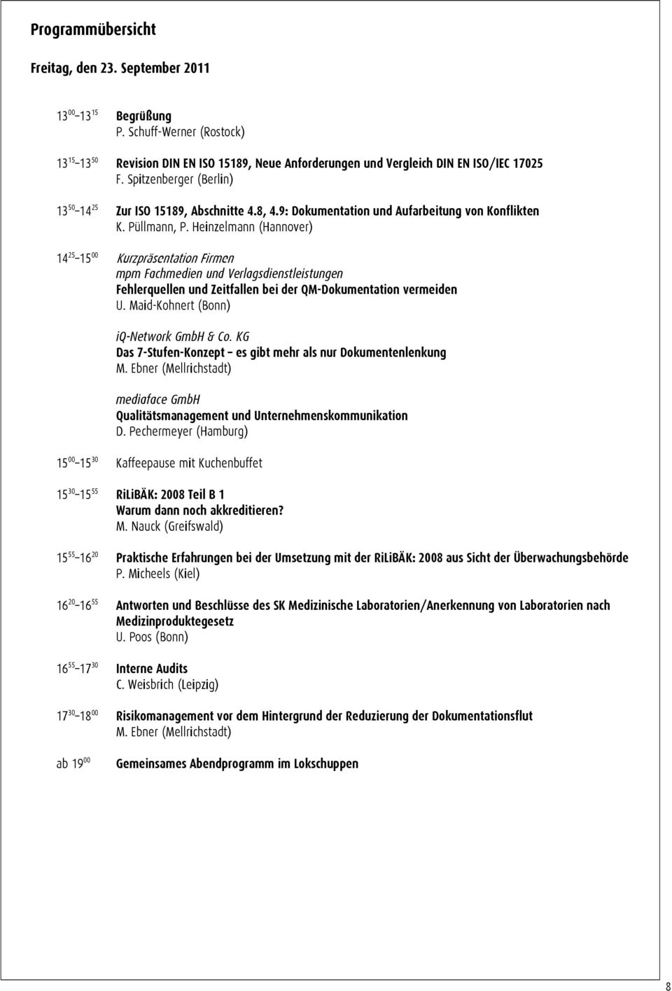 Heinzelmann (Hannover) 14 25 15 00 Kurzpräsentation Firmen mpm Fachmedien und Verlagsdienstleistungen Fehlerquellen und Zeitfallen bei der QM-Dokumentation vermeiden U.