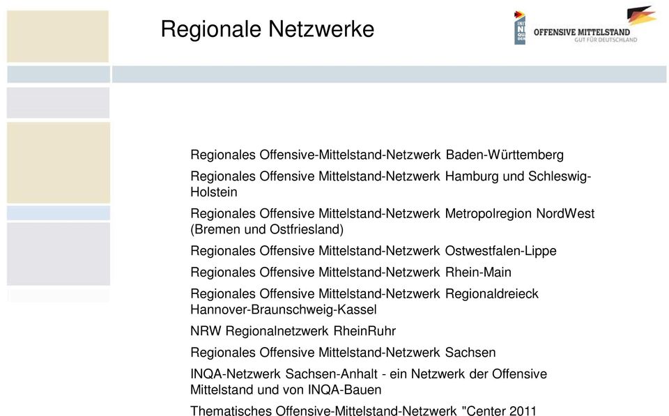 Rhein-Main Regionales Offensive Mittelstand-Netzwerk Regionaldreieck Hannover-Braunschweig-Kassel NRW Regionalnetzwerk RheinRuhr Regionales Offensive Mittelstand-Netzwerk Sachsen