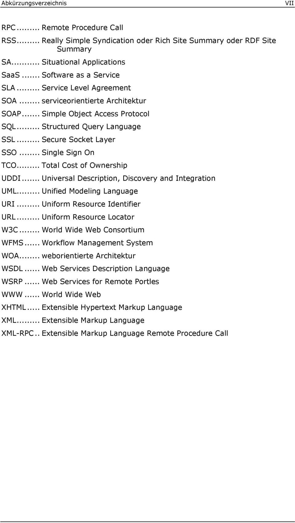 .. Total Cost of Ownership UDDI... Universal Description, Discovery and Integration UML... Unified Modeling Language URI... Uniform Resource Identifier URL... Uniform Resource Locator W3C.