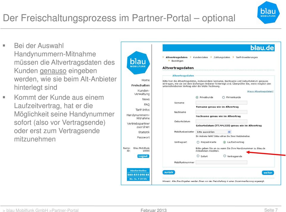 sie beim Alt-Anbieter hinterlegt sind Kommt der Kunde aus einem Laufzeitvertrag, hat er