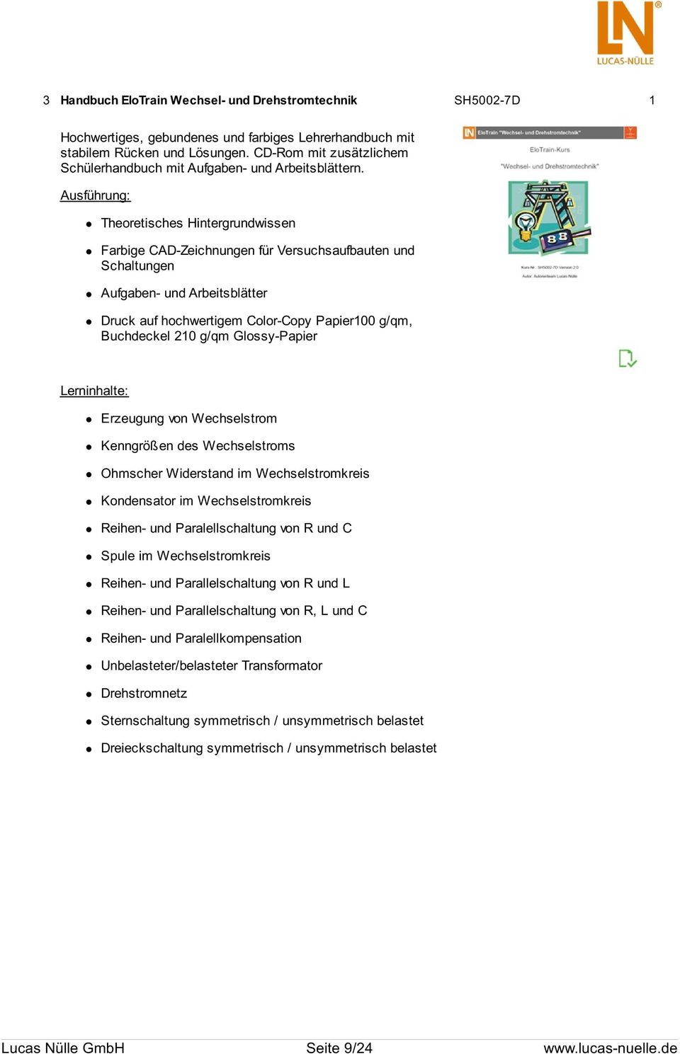 Ausführung: Theoretisches Hintergrundwissen Farbige CAD-Zeichnungen für Versuchsaufbauten und Schaltungen Aufgaben- und Arbeitsblätter Druck auf hochwertigem Color-Copy Papier100 g/qm, Buchdeckel 210