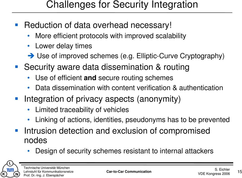 Elliptic-Curve Cryptography) Security aware data dissemination & routing Use of efficient and secure routing schemes Data dissemination with content