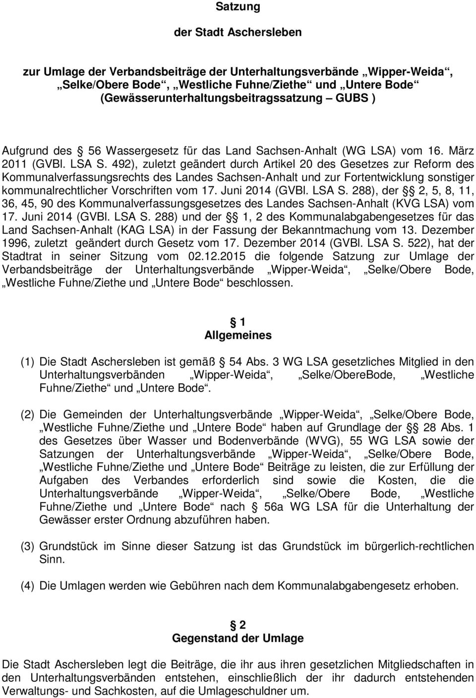 492), zuletzt geändert durch Artikel 20 des Gesetzes zur Reform des Kommunalverfassungsrechts des Landes Sachsen-Anhalt und zur Fortentwicklung sonstiger kommunalrechtlicher Vorschriften vom 17.