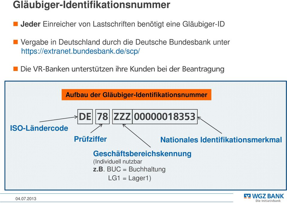 de/scp/ Die VR-Banken unterstützen ihre Kunden bei der Beantragung Aufbau der Gläubiger-Identifikationsnummer